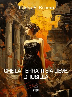 cover image of Che la terra ti sia lieve, Drusilla